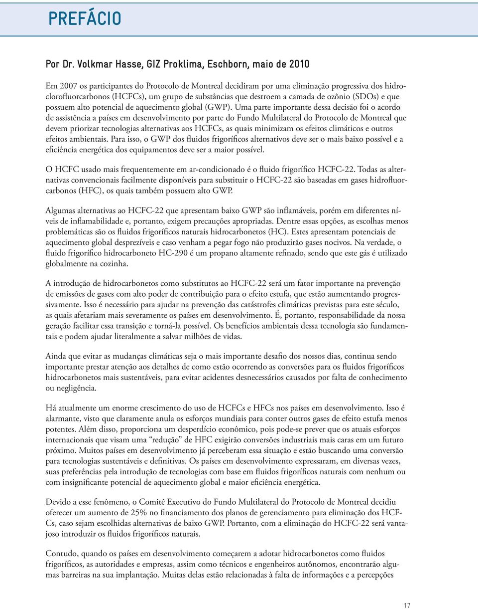 substâncias que destroem a camada de ozônio (SDOs) e que possuem alto potencial de aquecimento global (GWP).