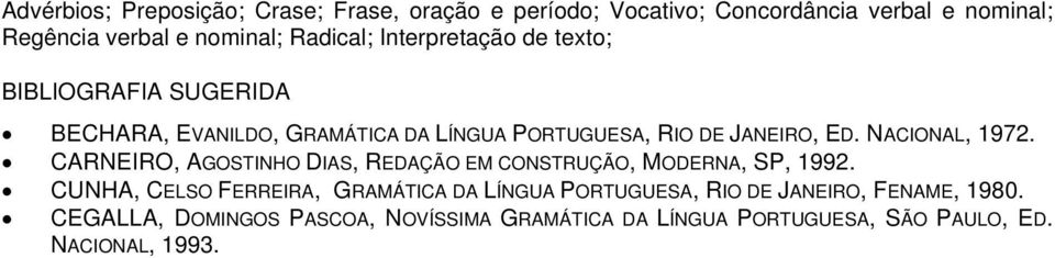 NACIONAL, 1972. CARNEIRO, AGOSTINHO DIAS, REDAÇÃO EM CONSTRUÇÃO, MODERNA, SP, 1992.