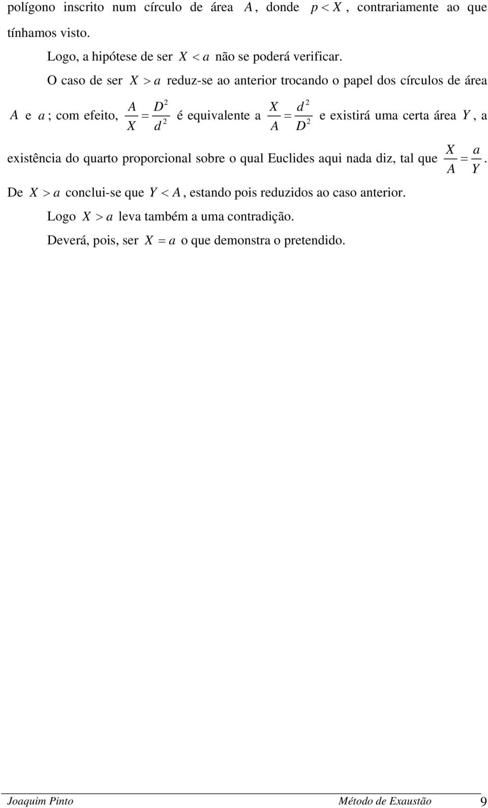 > reduz-se o terior trocdo o ppel dos círculos de áre A D = é equivlete X d X d = e existirá um cert áre Y, A D existêci do qurto