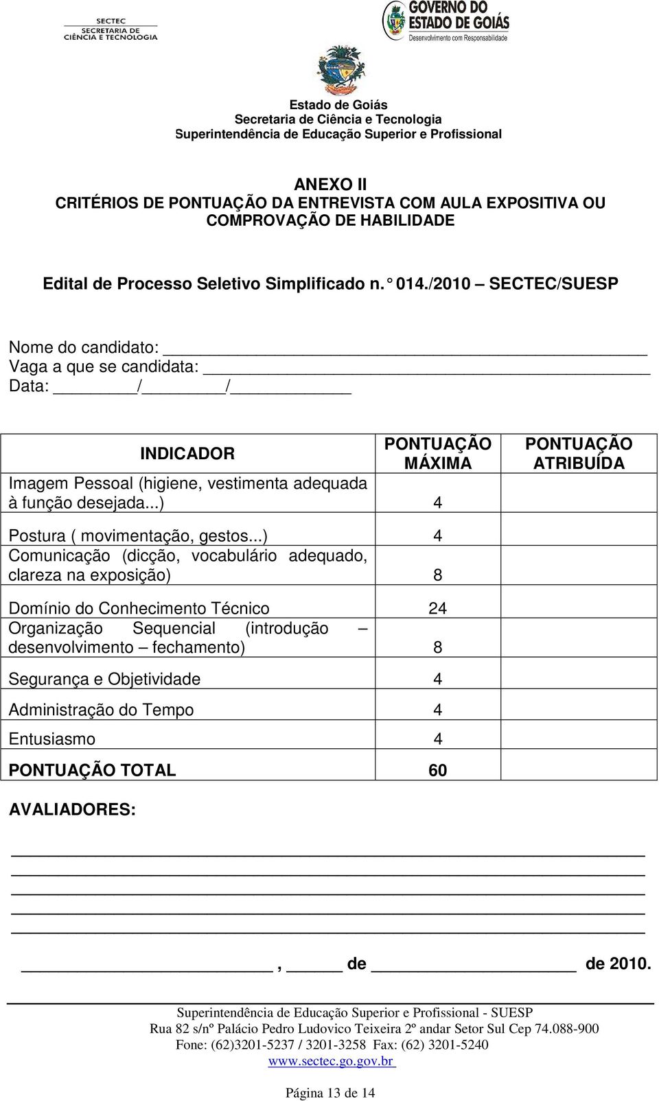 ..) 4 PONTUAÇÃO ATRIBUÍDA Postura ( movimentação, gestos.