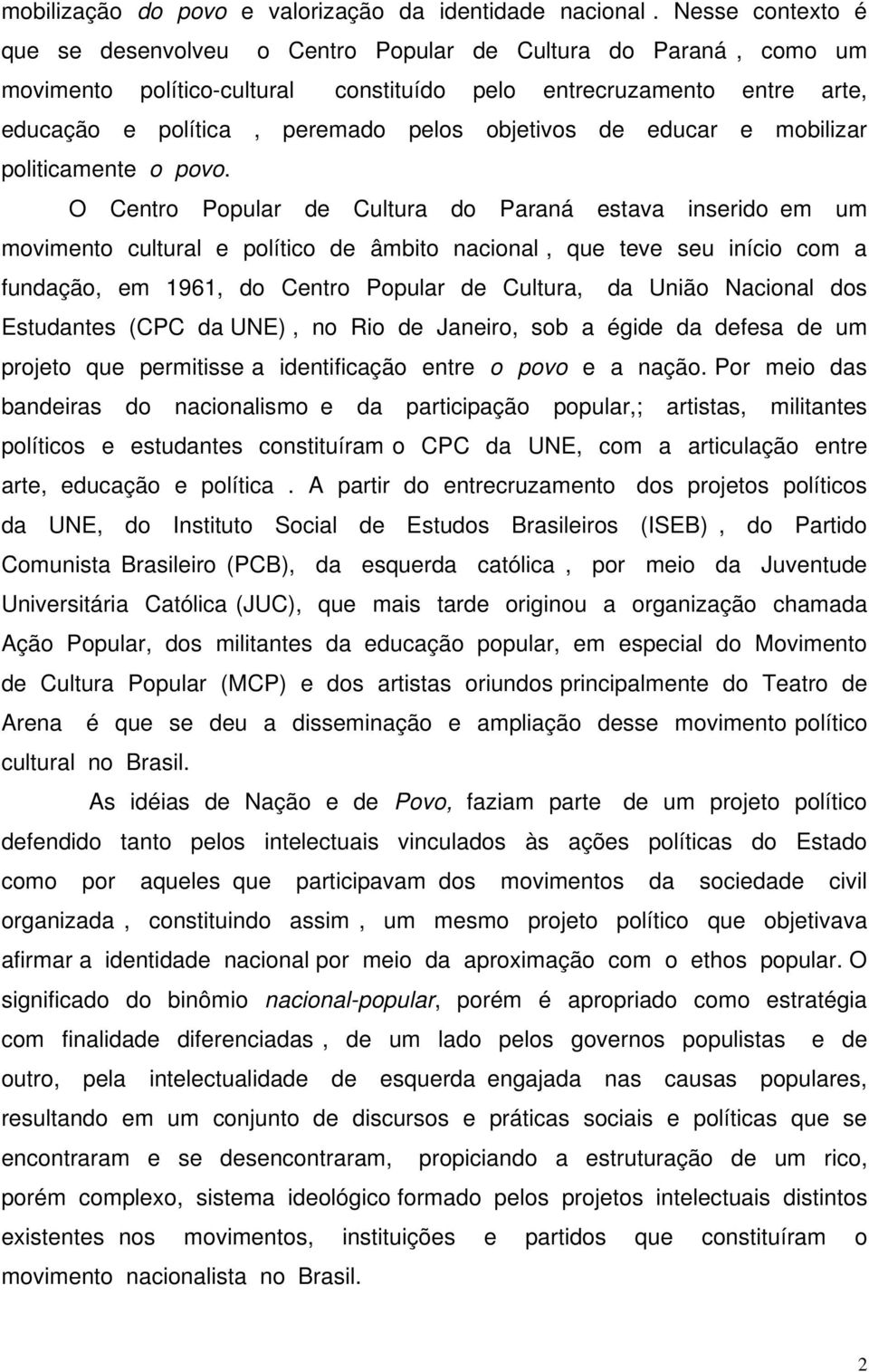 objetivos de educar e mobilizar politicamente o povo.