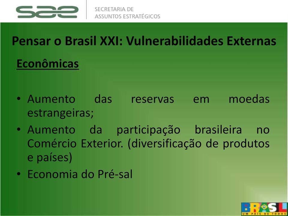 estrangeiras; Aumento da participação brasileira no