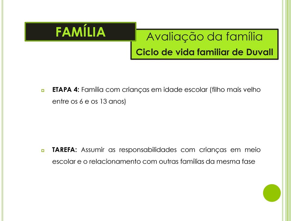 6 e os 13 anos) TAREFA: Assumir as responsabilidades com crianças