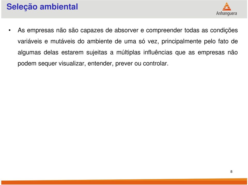 principalmente pelo fato de algumas delas estarem sujeitas a múltiplas