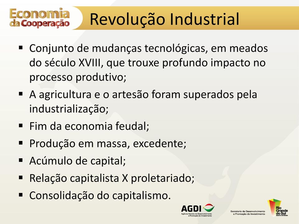 superados pela industrialização; Fim da economia feudal; Produção em massa,