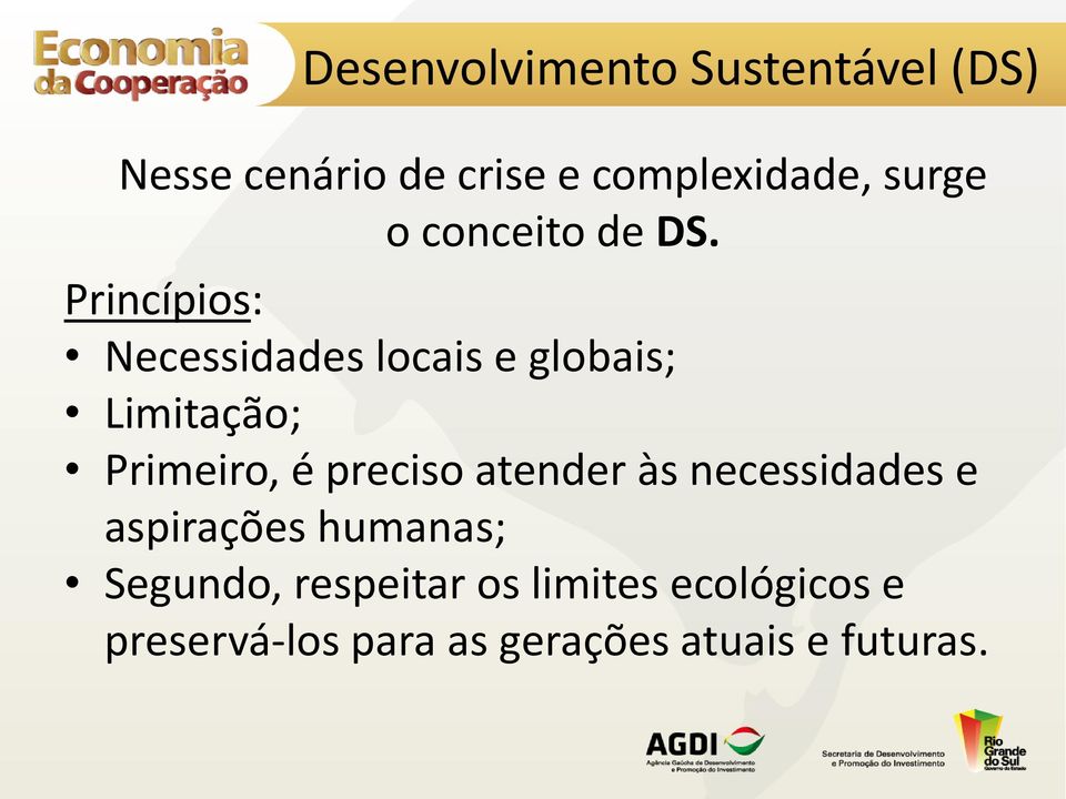 Princípios: Necessidades locais e globais; Limitação; Primeiro, é preciso