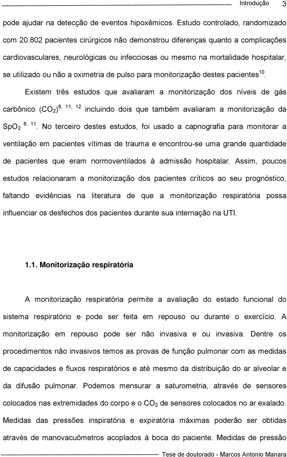 para monitorização destes pacientes 10.