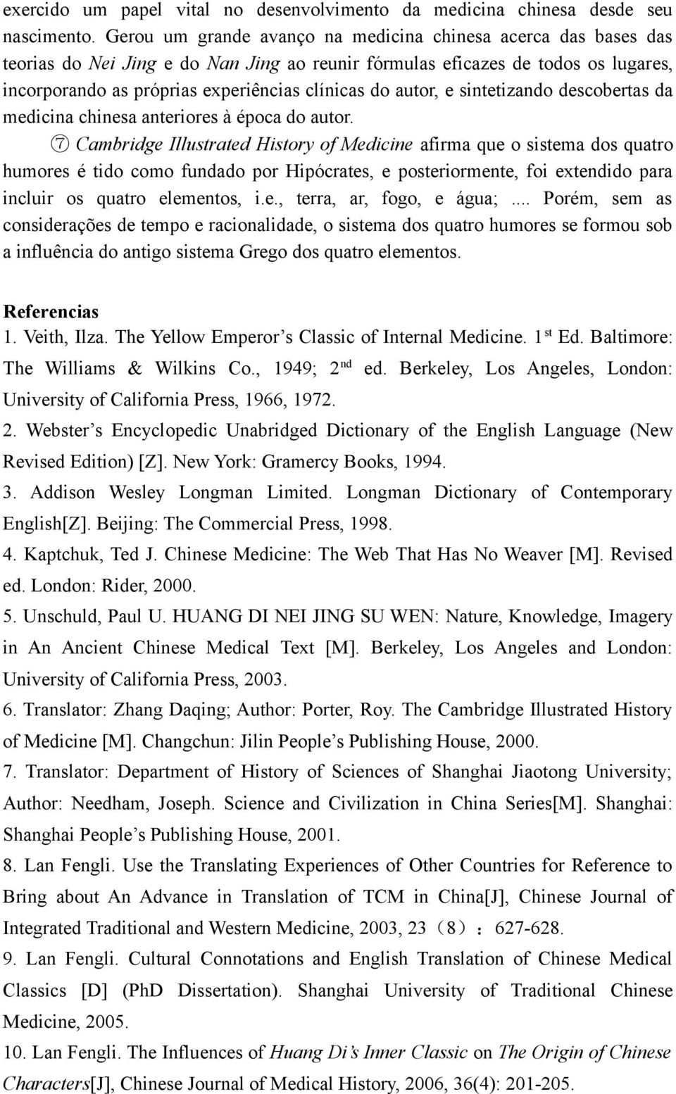 autor, e sintetizando descobertas da medicina chinesa anteriores à época do autor.
