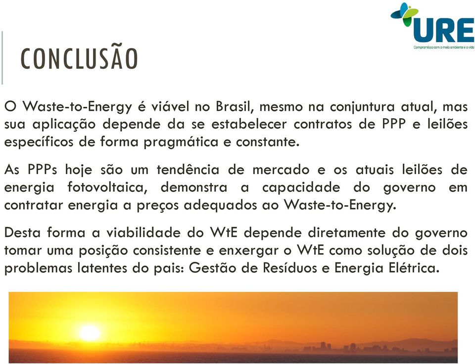 As PPPs hoje são um tendênci de mercdo e os tuis leilões de energi fotovoltic, demonstr cpcidde do governo em contrtr energi