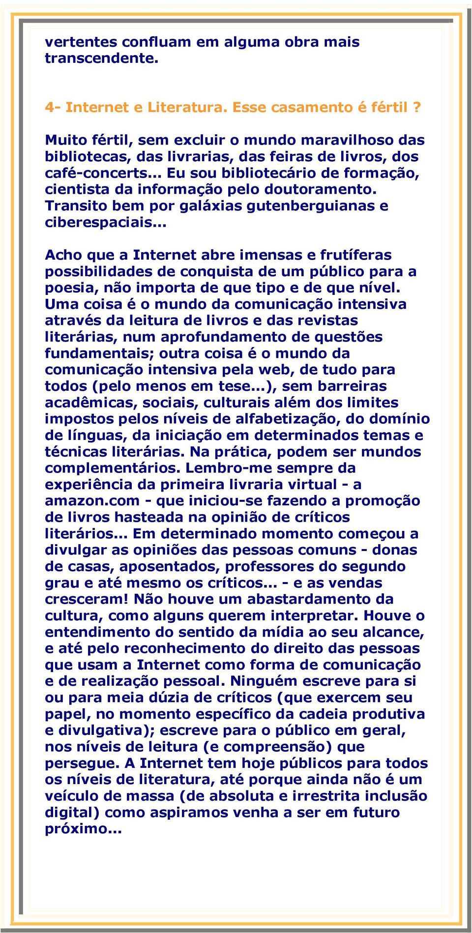 Transito bem por galáxias gutenberguianas e ciberespaciais.