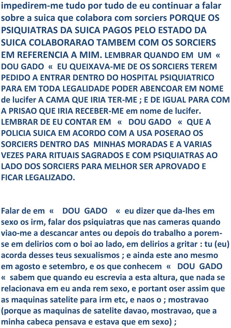 TER-ME ; E DE IGUAL PARA COM A PRISAO QUE IRIA RECEBER-ME em nome de lucifer.