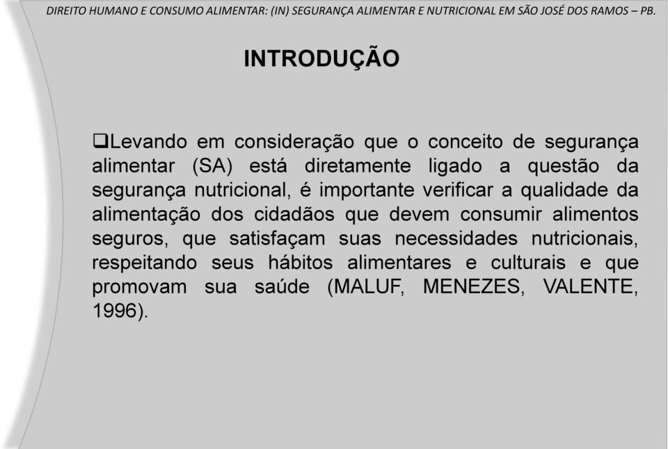 cidadãos que devem consumir alimentos seguros, que satisfaçam suas necessidades nutricionais,