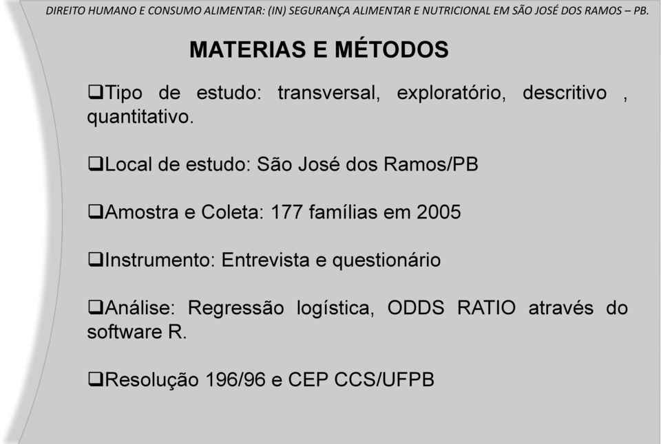 Local de estudo: São José dos Ramos/PB Amostra e Coleta: 177 famílias em