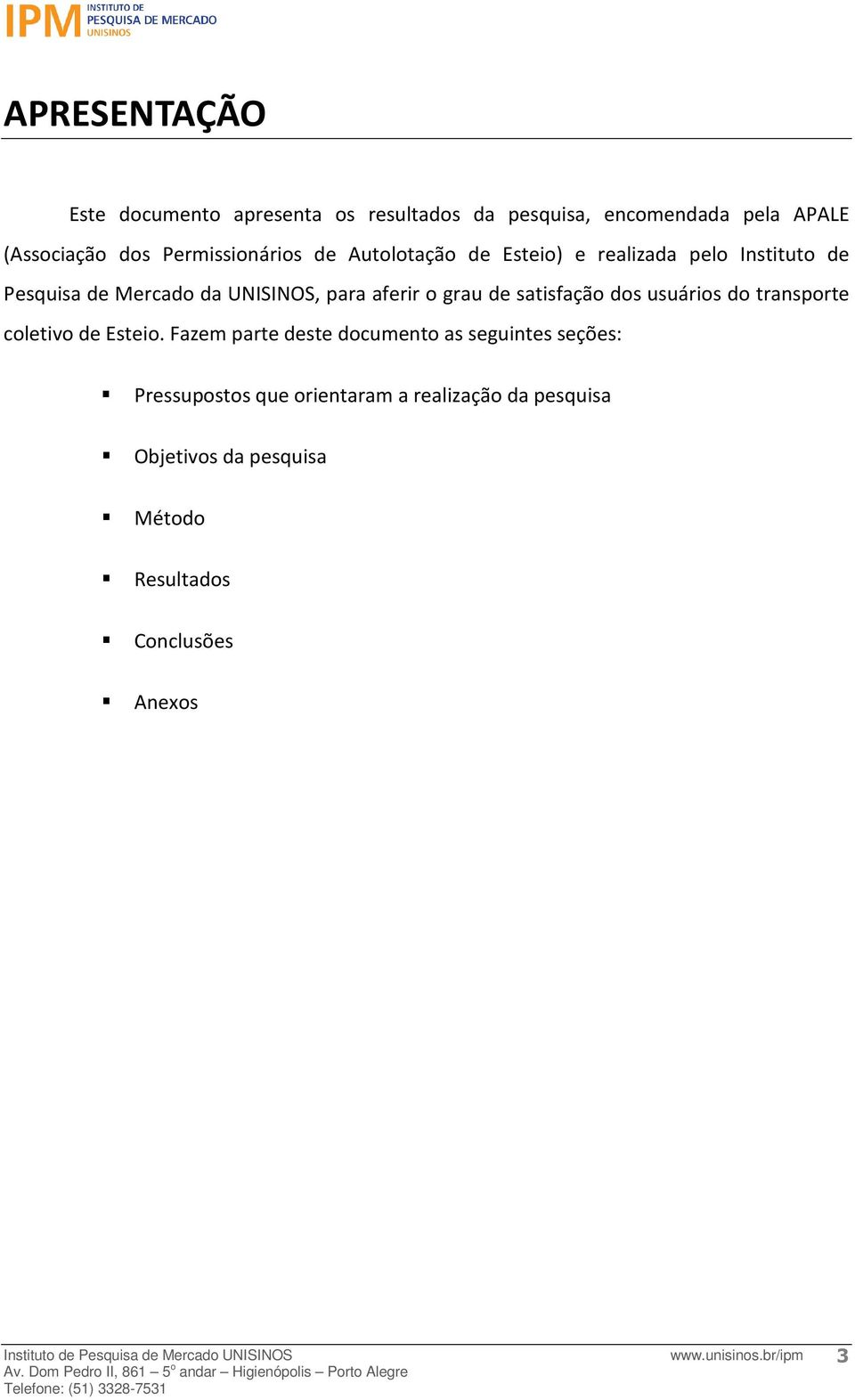 aferir o grau de satisfação dos usuários do transporte coletivo de Esteio.