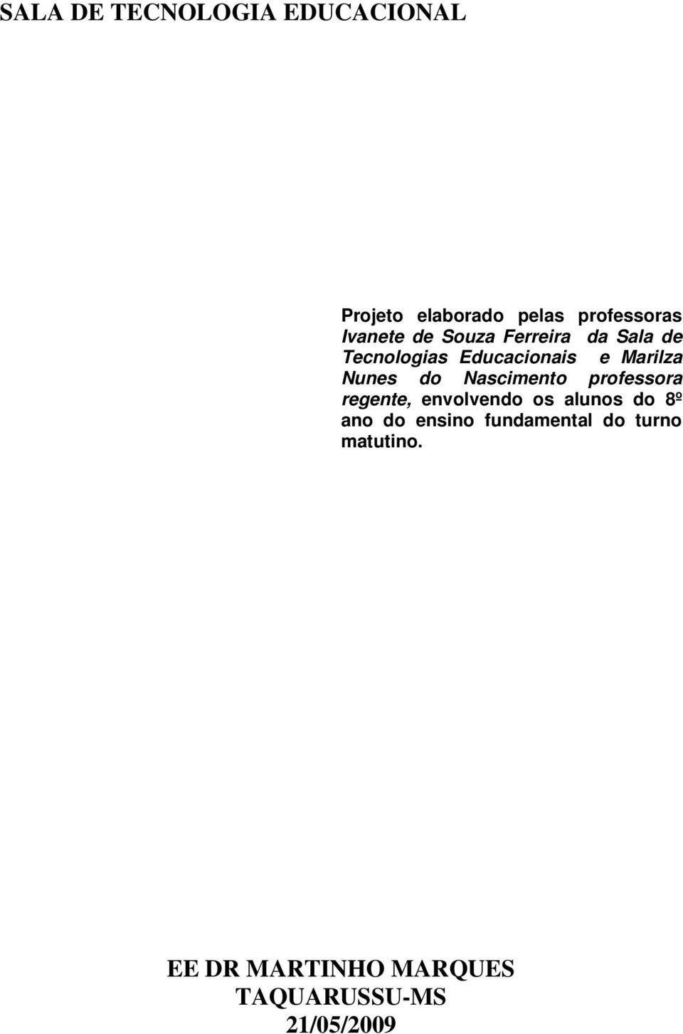 Nascimento professora regente, envolvendo os alunos do 8º ano do ensino