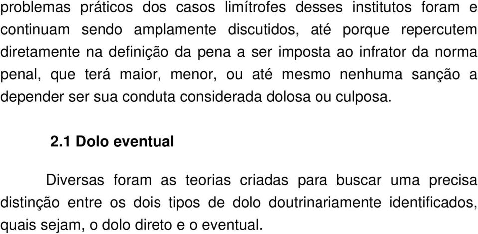 nenhuma sanção a depender ser sua conduta considerada dolosa ou culposa. 2.