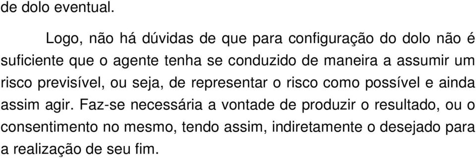 conduzido de maneira a assumir um risco previsível, ou seja, de representar o risco como