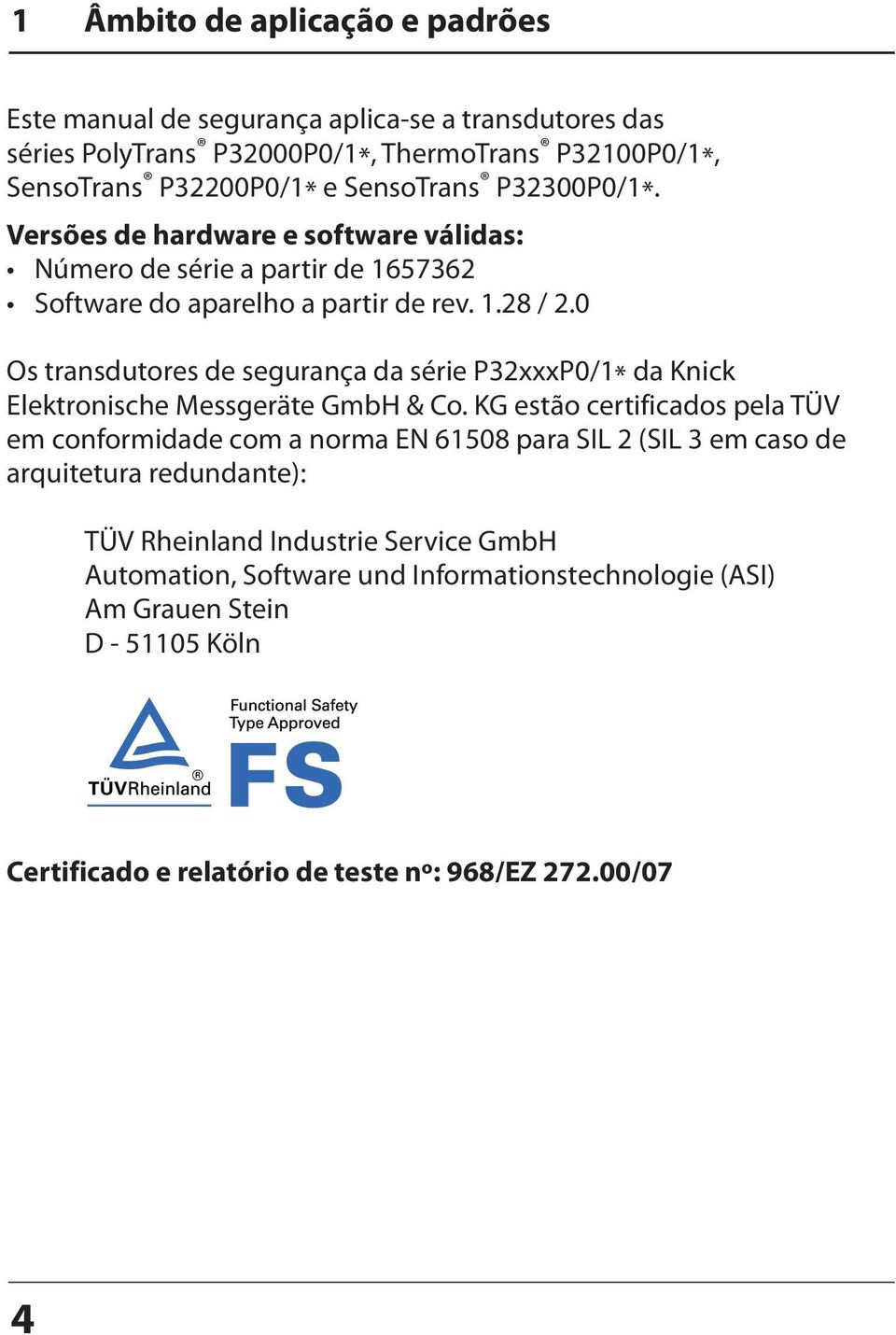 0 Os transdutores de segurança da série P32xxxP0/1* da Knick Elektronische Messgeräte GmbH & Co.