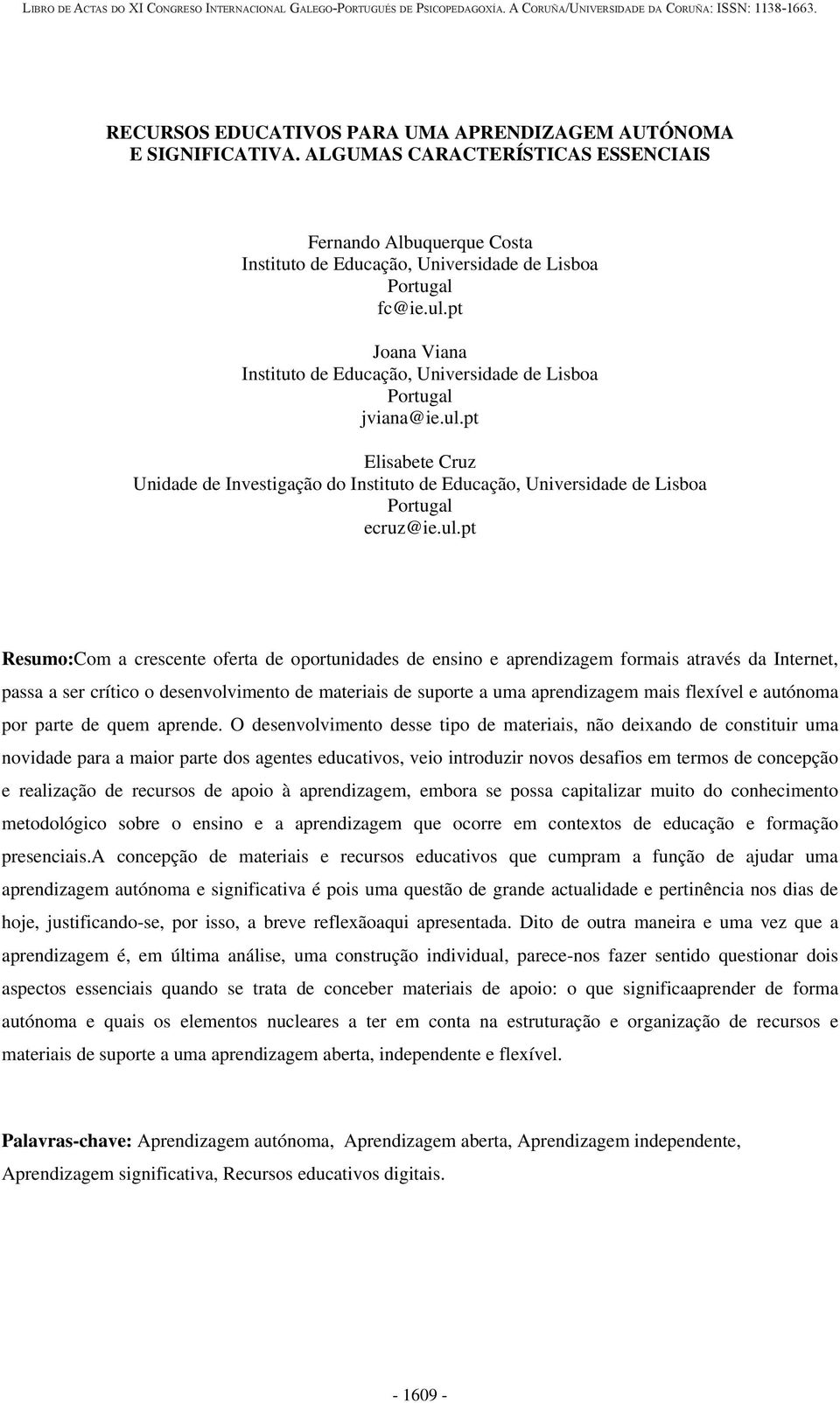 pt Elisabete Cruz Unidade de Investigação do Instituto de Educação, Universidade de Lisboa Portugal ecruz@ie.ul.