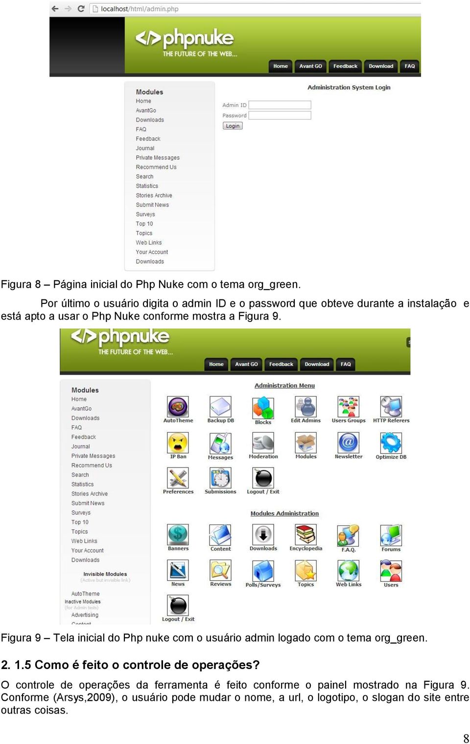 a Figura 9. Figura 9 Tela inicial do Php nuke com o usuário admin logado com o tema org_green. 2. 1.