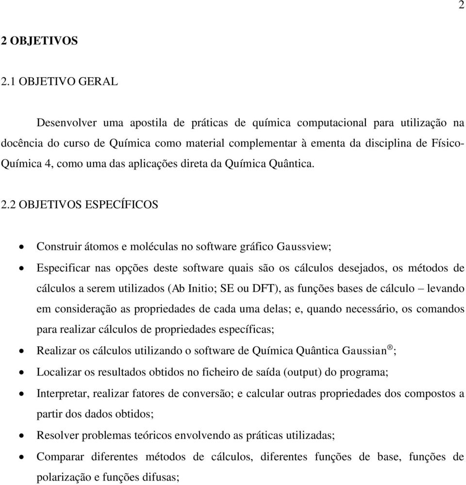 como uma das aplicações direta da Química Quântica. 2.