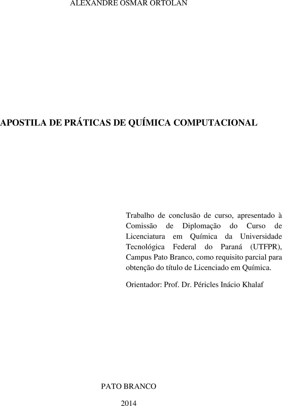 Tecnológica Federal do Paraná (UTFPR), Campus Pato Branco, como requisito parcial para obtenção