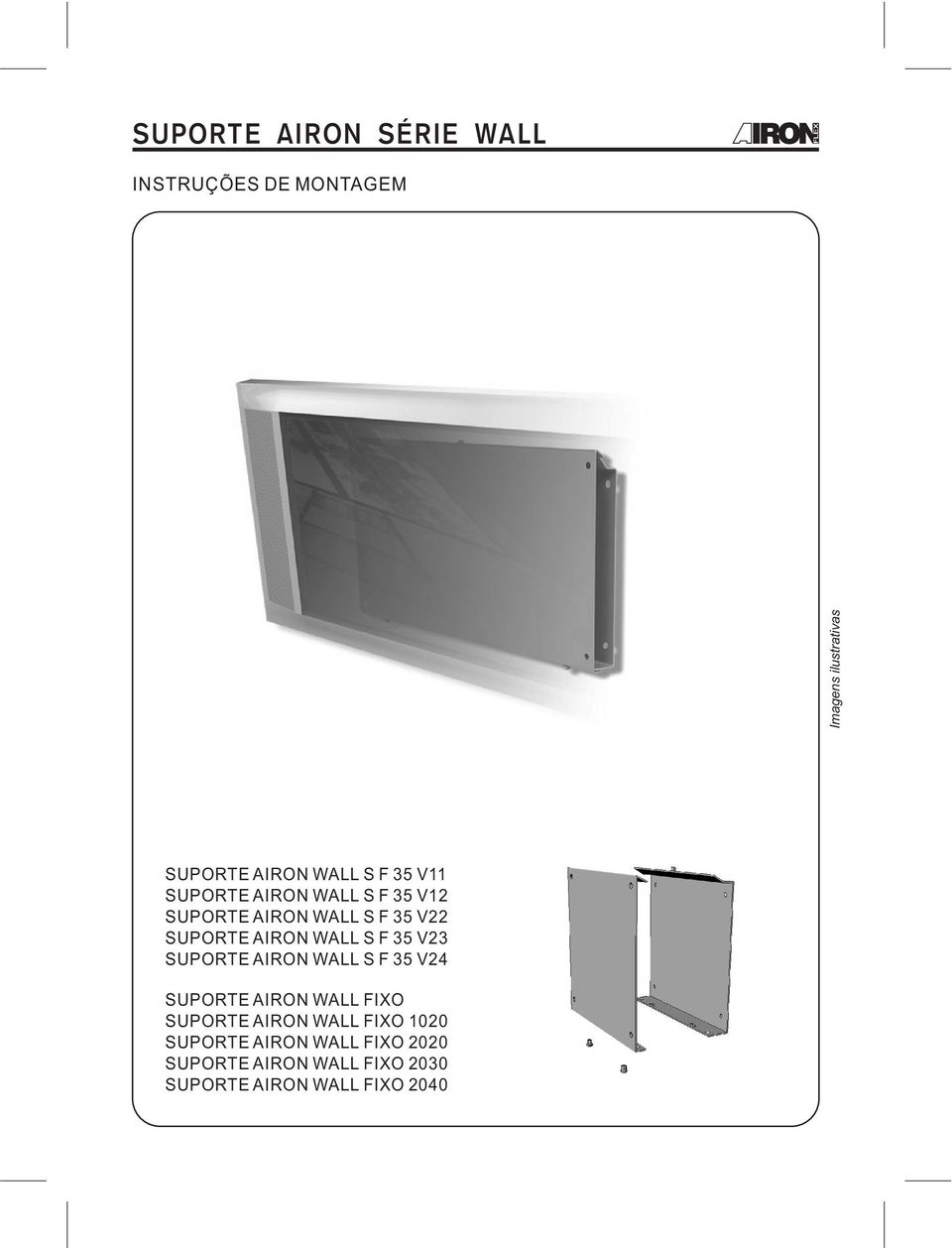 SUPORTE AIRON WALL S F 35 V24 SUPORTE AIRON WALL FIXO SUPORTE AIRON WALL FIXO 1020