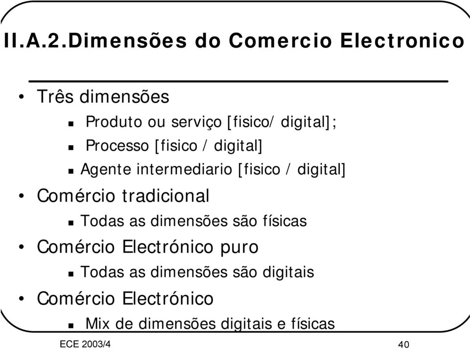 digital]; Processo [fisico / digital] Agente intermediario [fisico / digital]