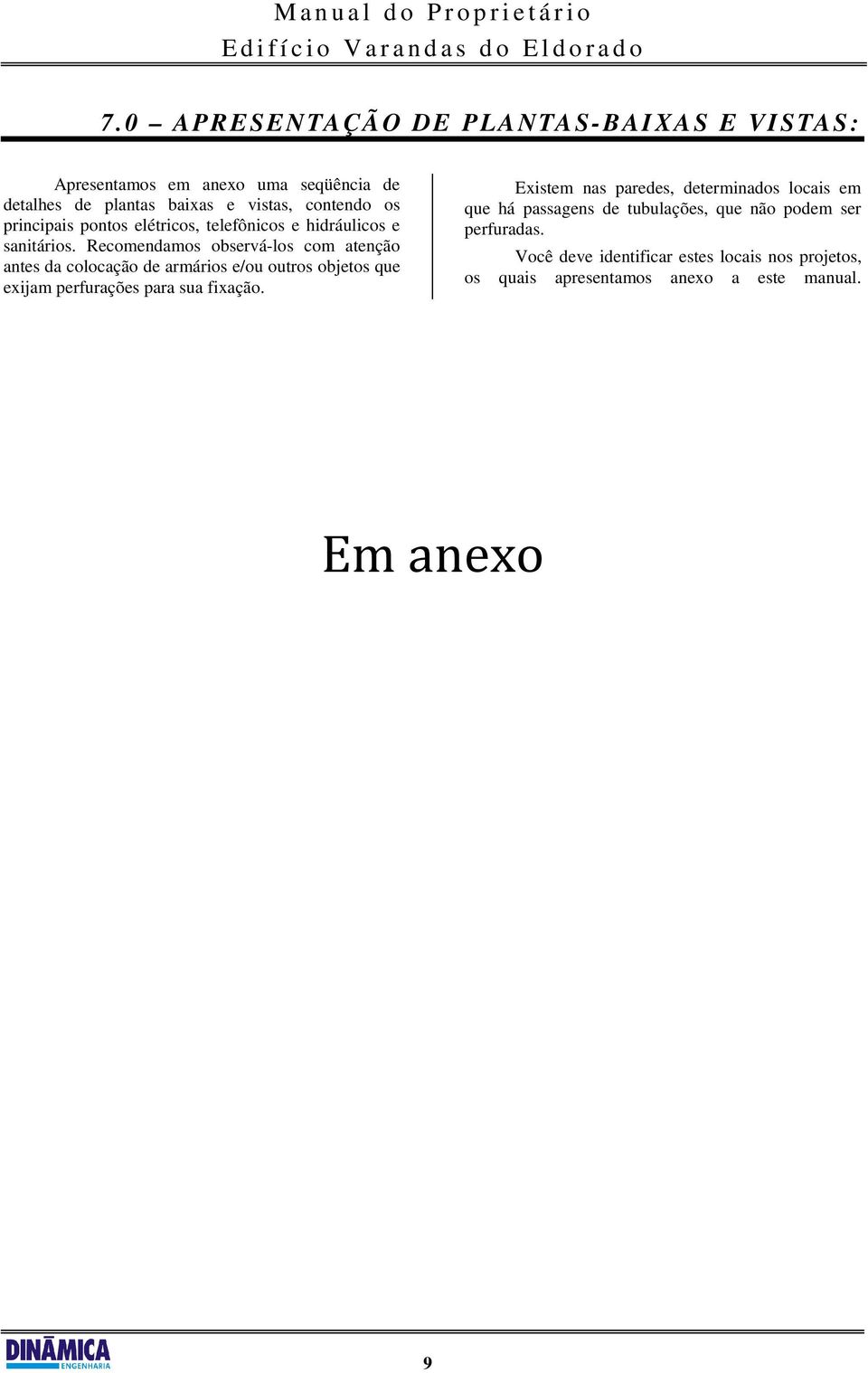 elétricos, telefônicos e hidráulicos e sanitários.