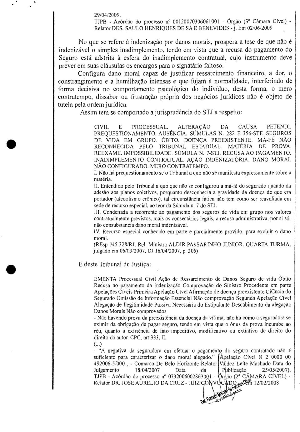 esfera do inadimplemento contratual, cujo instrumento deve prever em suas cláusulas os encargos para o signatário faltoso.