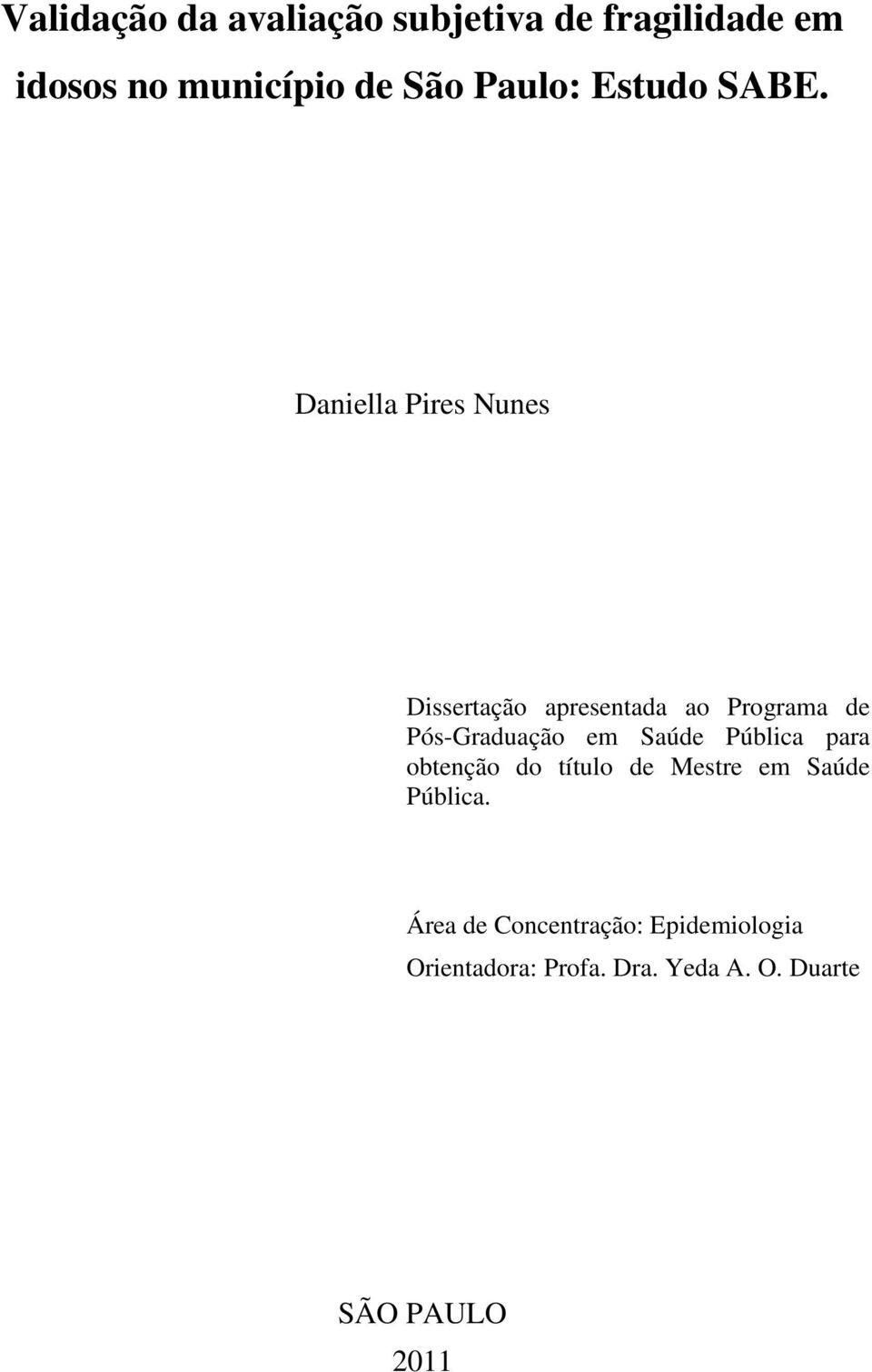 Daniella Pires Nunes Dissertação apresentada ao Programa de Pós-Graduação em Saúde
