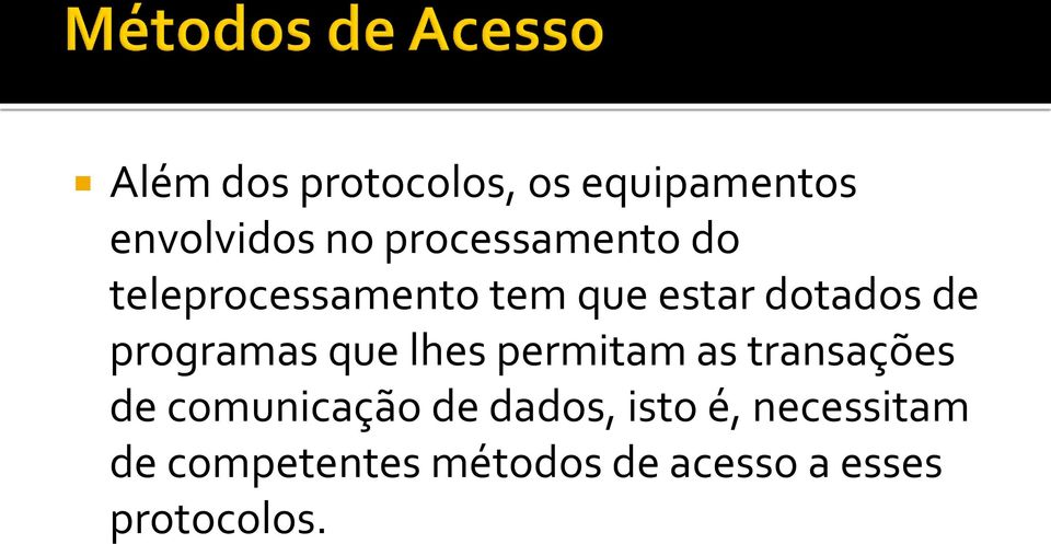 programas que lhes permitam as transações de comunicação de