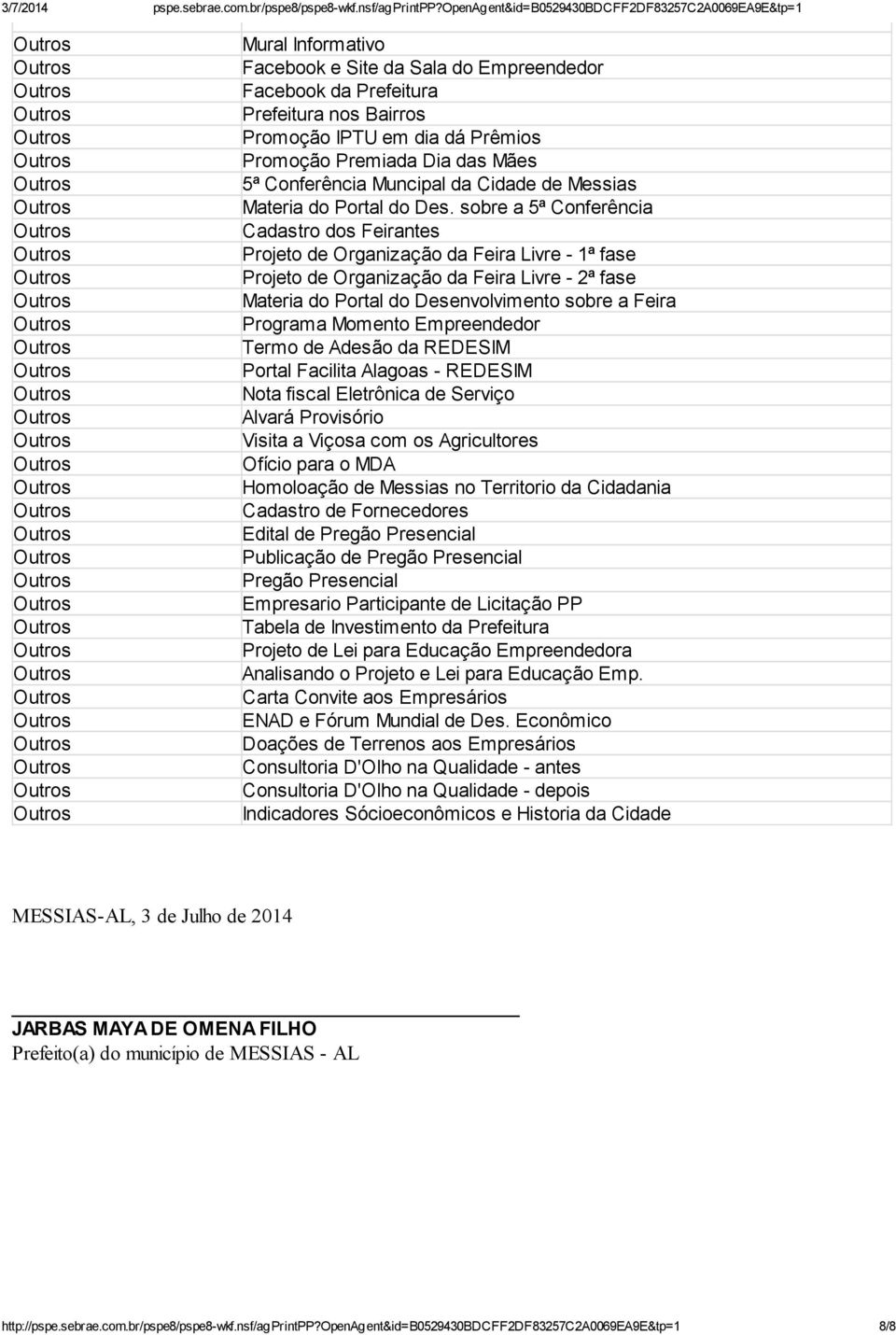 sobre a 5ª Conferência Cadastro dos Feirantes Projeto de Organização da Feira Livre - 1ª fase Projeto de Organização da Feira Livre - 2ª fase Materia do Portal do Desenvolvimento sobre a Feira