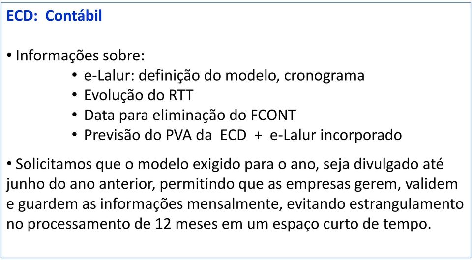 o ano, seja divulgado até junho do ano anterior, permitindo que as empresas gerem, validem e guardem as