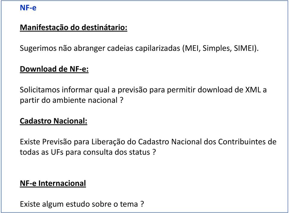 Download de NF-e: Solicitamos informar qual a previsão para permitir download de XML a partir do