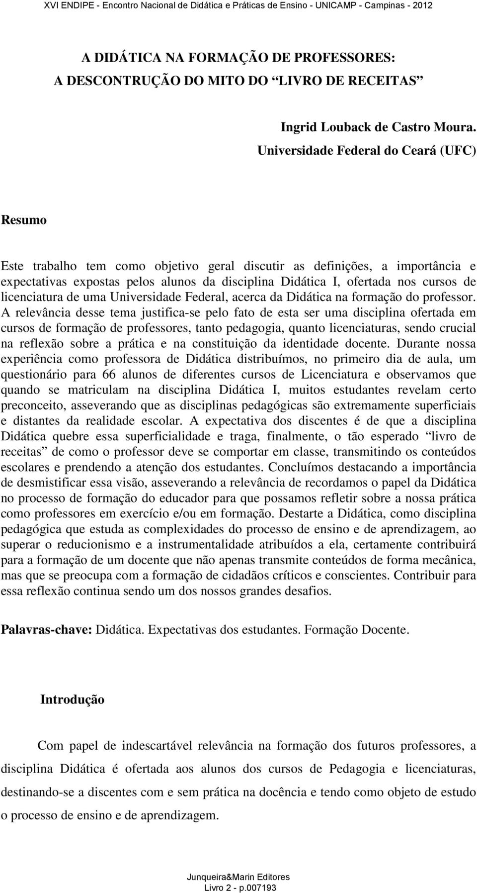 cursos de licenciatura de uma Universidade Federal, acerca da Didática na formação do professor.