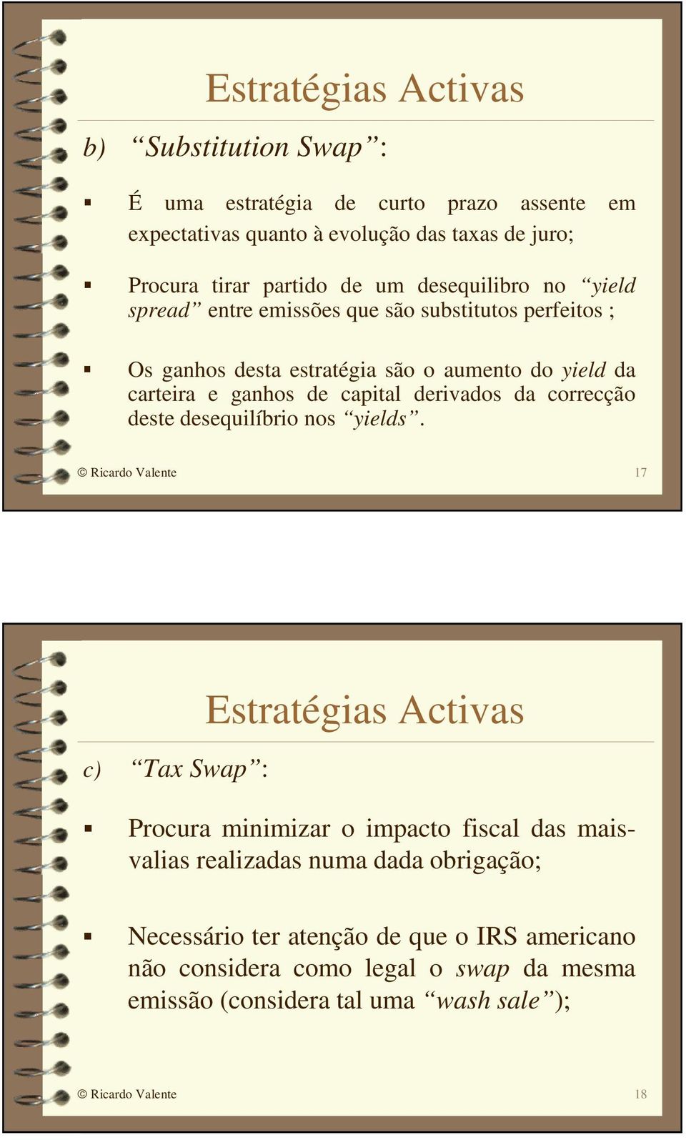 de capital derivados da correcção deste desequilíbrio nos yields.