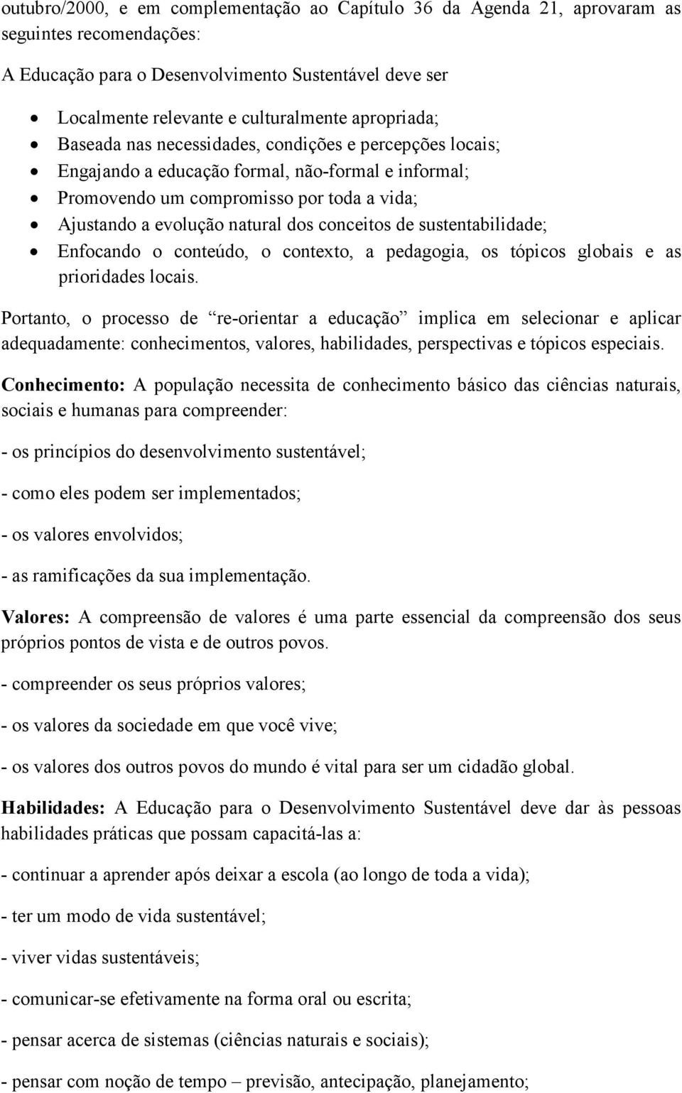 conceitos de sustentabilidade; Enfocando o conteúdo, o contexto, a pedagogia, os tópicos globais e as prioridades locais.