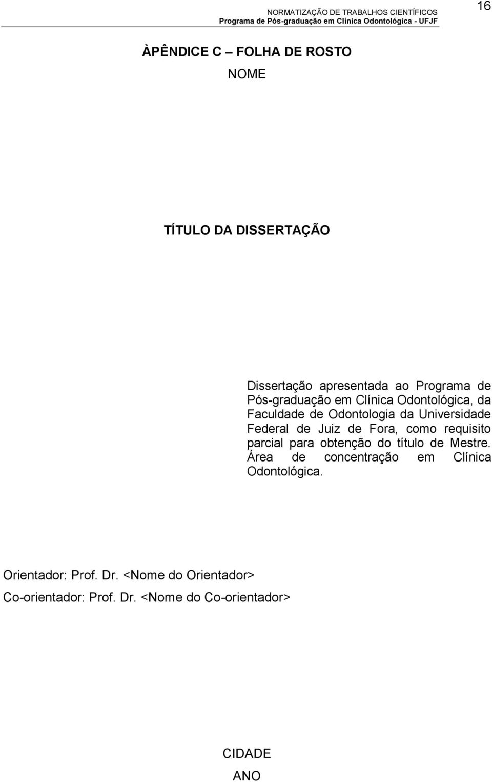 Fora, como requisito parcial para obtenção do título de Mestre.