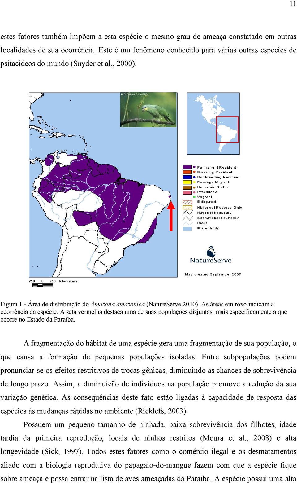 As áreas em roxo indicam a ocorrência da espécie. A seta vermelha destaca uma de suas populações disjuntas, mais especificamente a que ocorre no Estado da Paraíba.