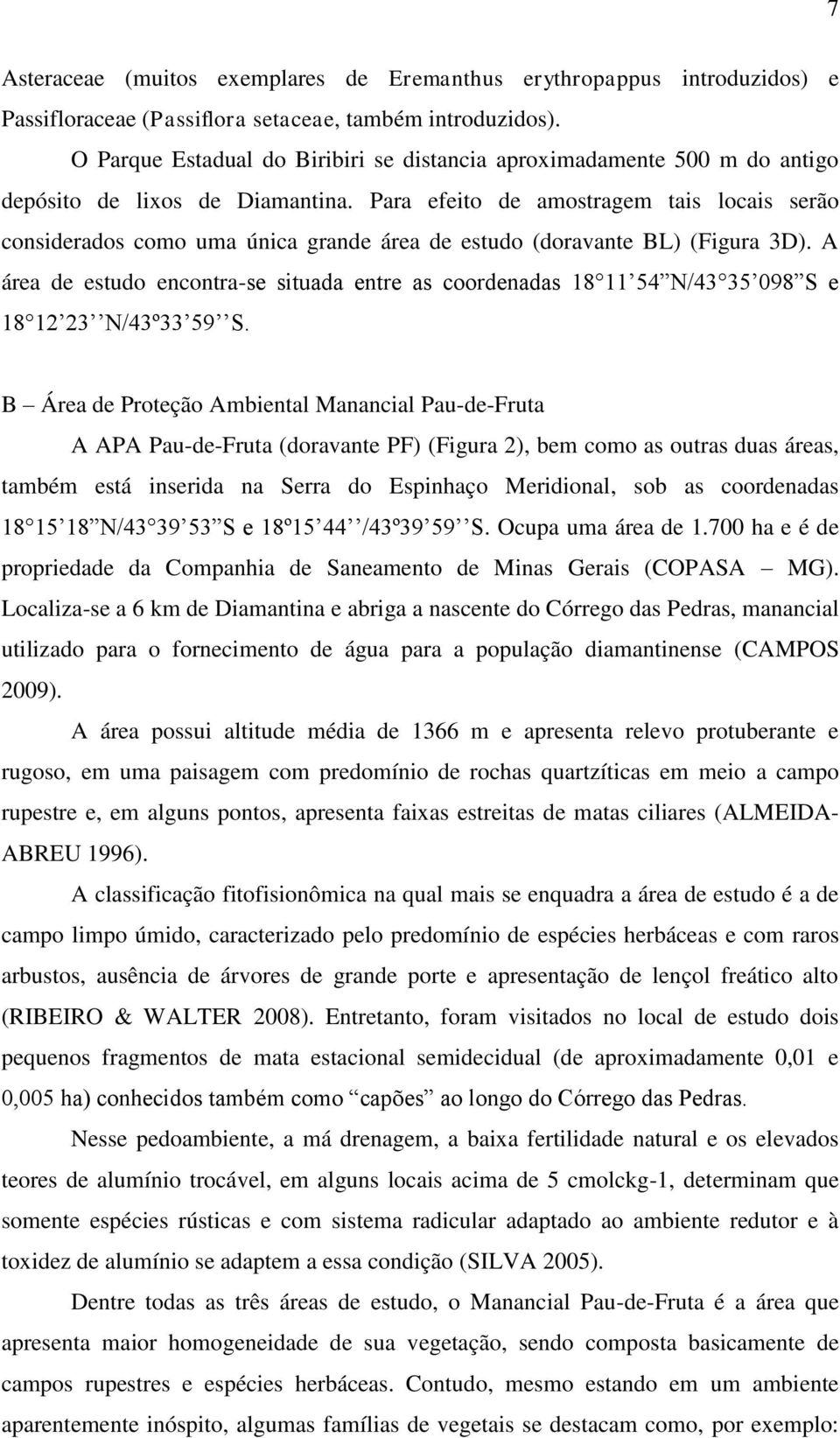 Para efeito de amostragem tais locais serão considerados como uma única grande área de estudo (doravante BL) (Figura 3D).