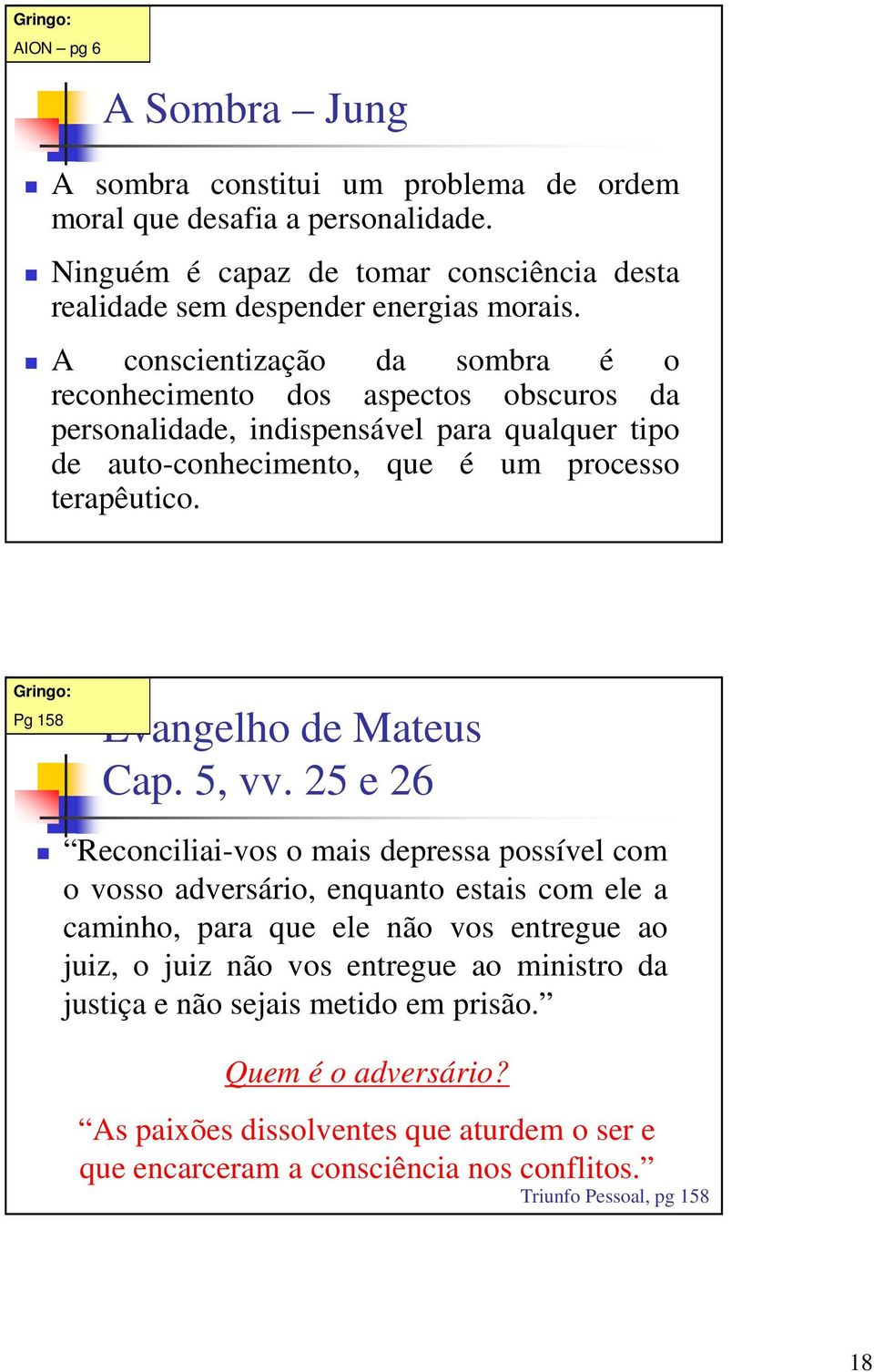 Gringo: Pg 158 Evangelho de Mateus Cap. 5, vv.