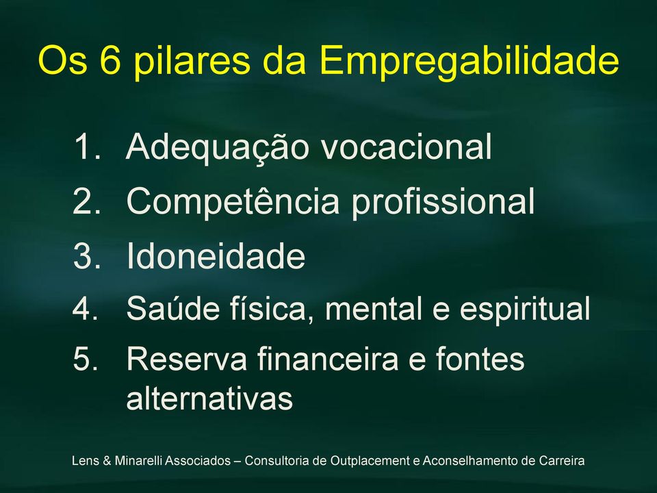 Competência profissional 3. Idoneidade 4.