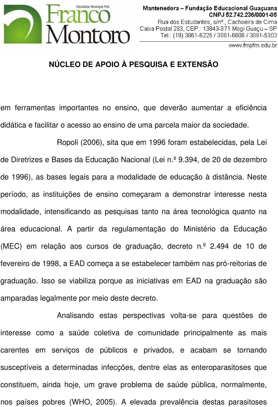 394, de 20 de dezembro de 1996), as bases legais para a modalidade de educação à distância.