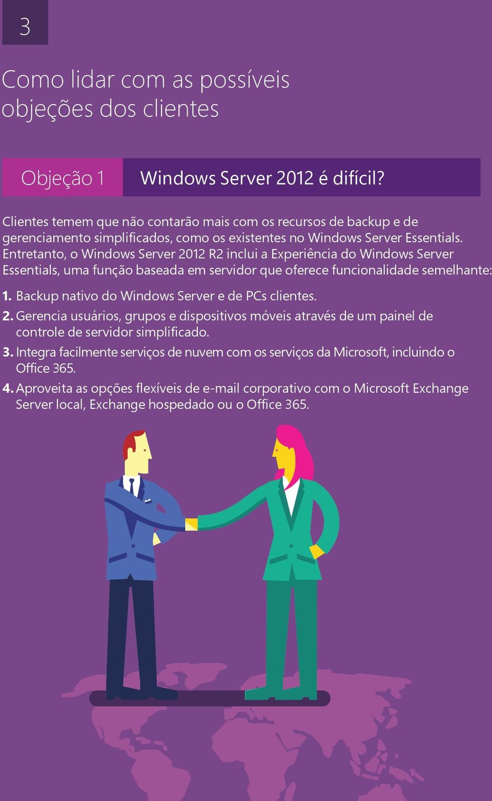 Entretanto, o Windows Server 2012 R2 inclui a Experiência do Windows Server Essentials, uma função baseada em servidor que oferece funcionalidade semelhante: 1.