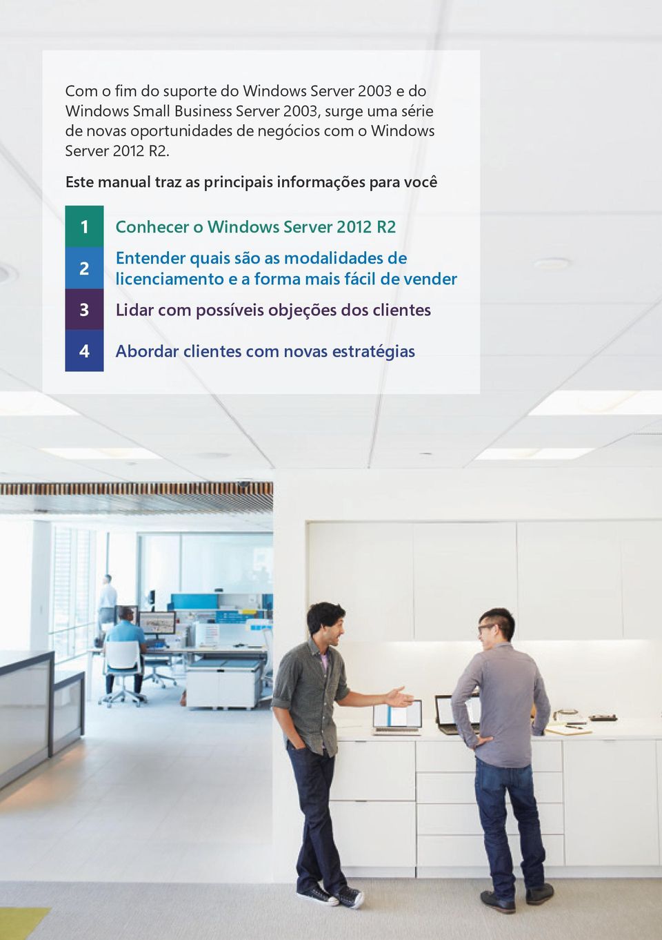 Este manual traz as principais informações para você 1 2 3 4 Conhecer o Windows Server 2012 R2 Entender