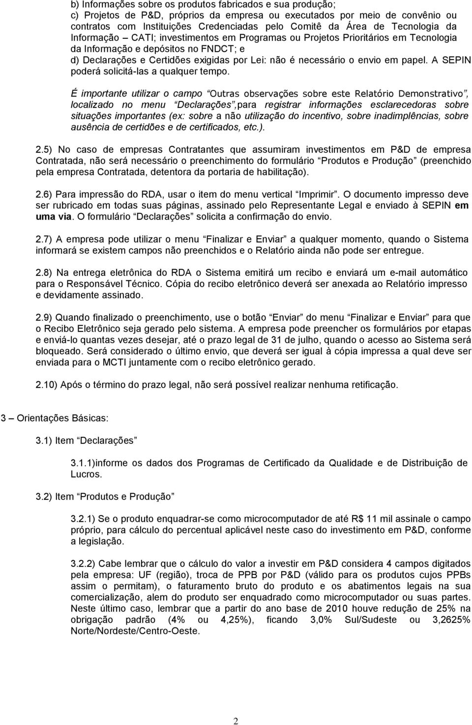 o envio em papel. A SEPIN poderá solicitá-las a qualquer tempo.