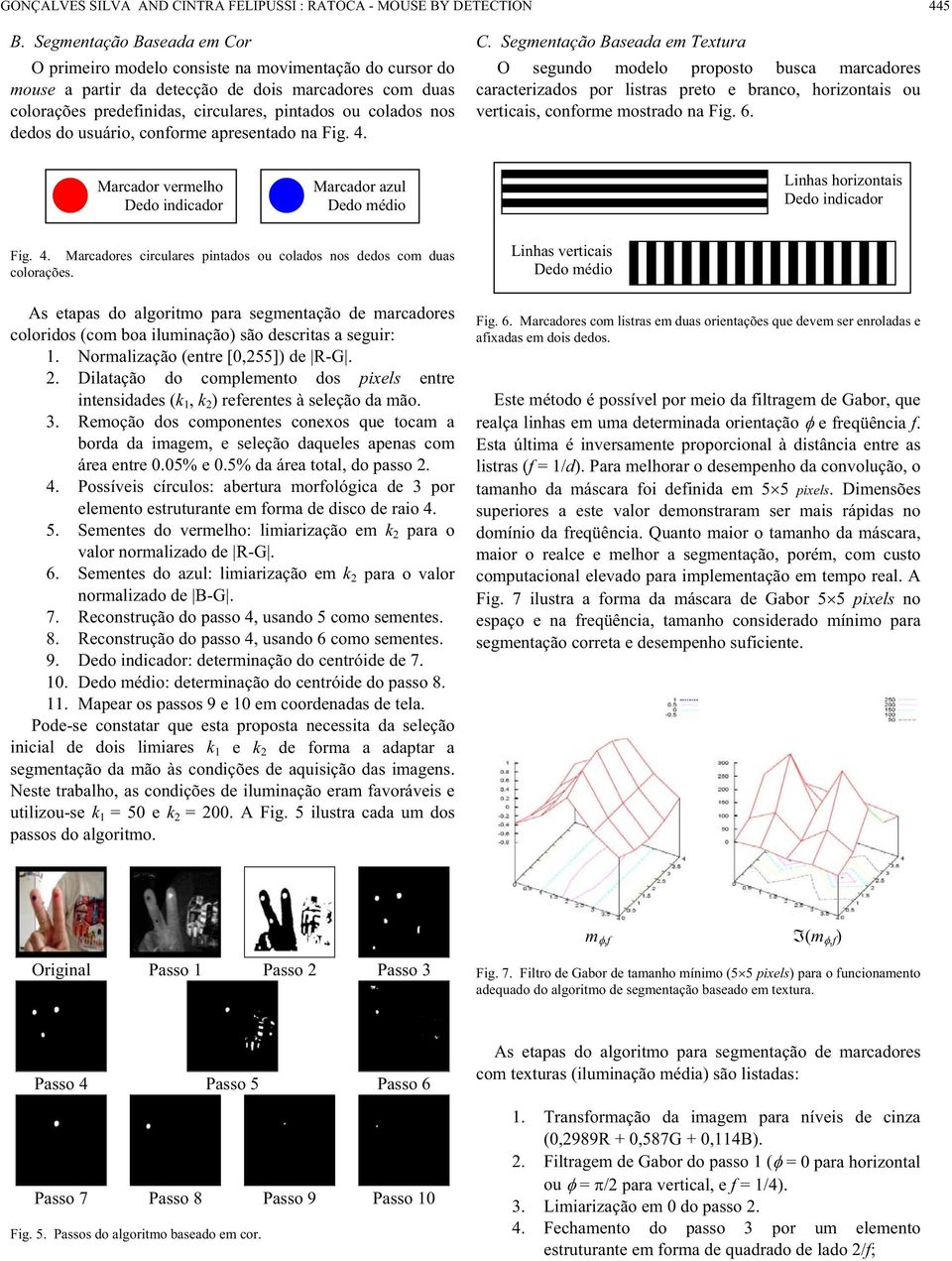 dedos do usuário, conforme apresentado na Fig. 4. C.