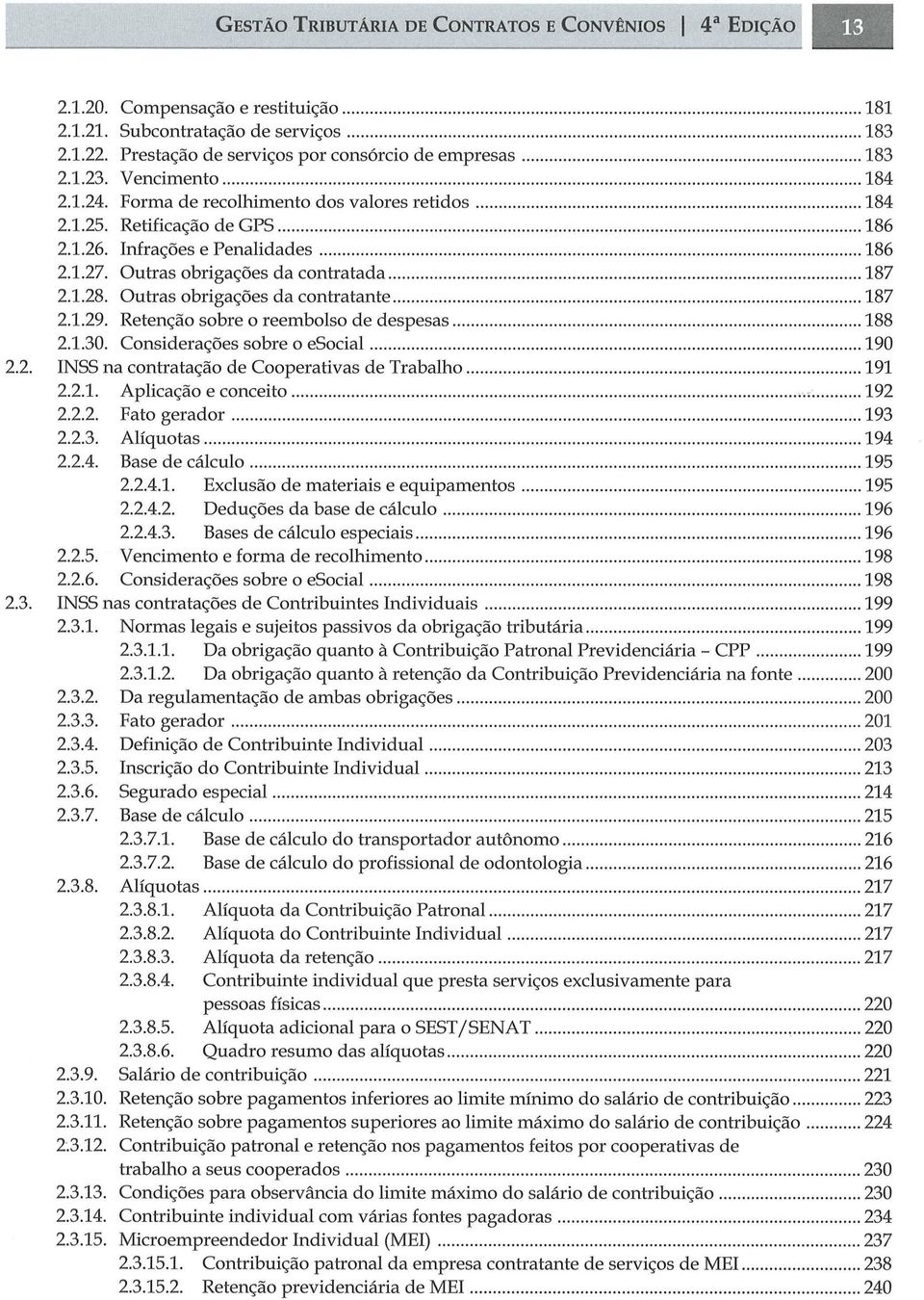 Infrações e Penalidades..... 186 2.1.27. Outras obrigações da contratada......... 187 2.1.28. Outras obrigações da contratante... 187 2.1.29. Retenção sobre o reembolso de despesas... 188 2.1.30.