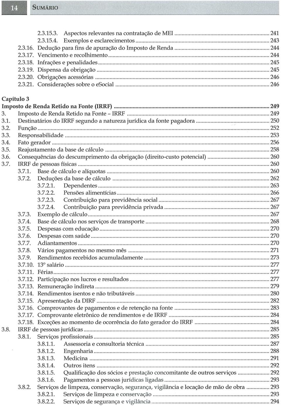 Considerações sobre o esocial...... 246 Capítulo 3 Imposto de Renda Retido na Fonte (IRRF)... 249 3. Imposto de Renda Retido na Fonte - IRRF...... 249 3.1.